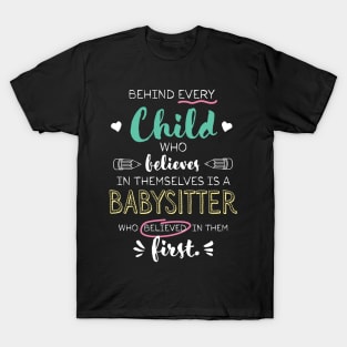 Great Babysitter who believed - Appreciation Quote T-Shirt